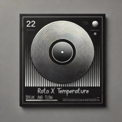 Roto X Temperature (Break And Flow Mash-Up)