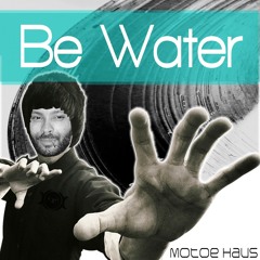 Be Water (Original Mix)