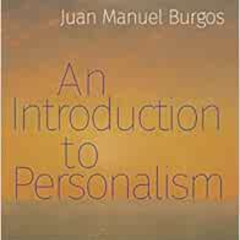 DOWNLOAD KINDLE 📋 An Introduction to Personalism by Juan Manuel Burgos PDF EBOOK EPU