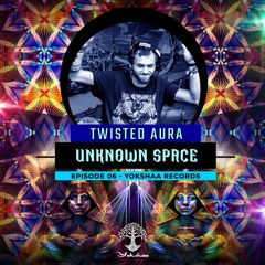 Twisted Aura | Unknown Space | LIVE SET EP. 6 | Yokshaa Records