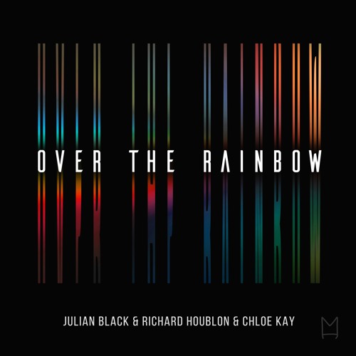 Julian Black & Richard Houblon & Chloe Kay – Over The Rainbow