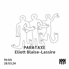 Parataxe - Eliott Blaise-Lassire [28.03.24]