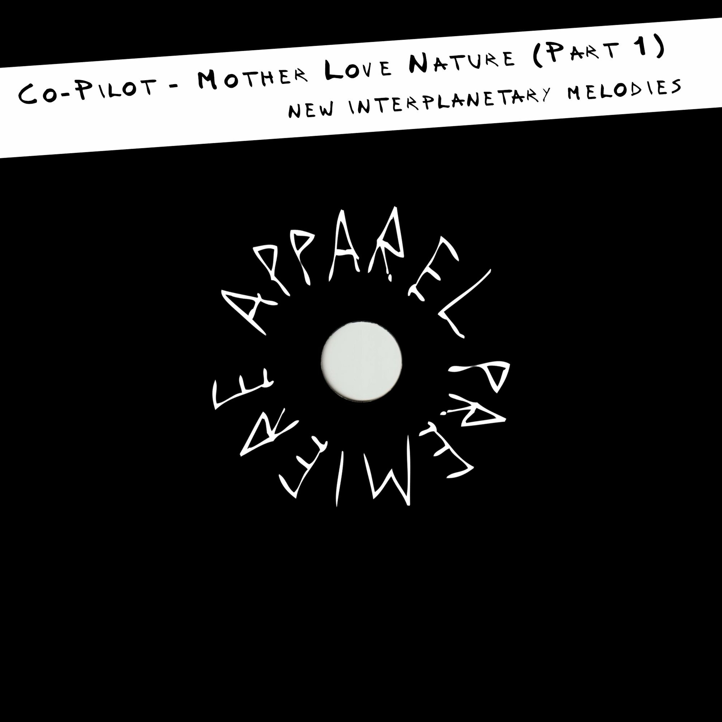 APPAREL PREMIERE: Co-Pilot - Mother Love Nature (Part 1) [New Interplanetary Melodies]