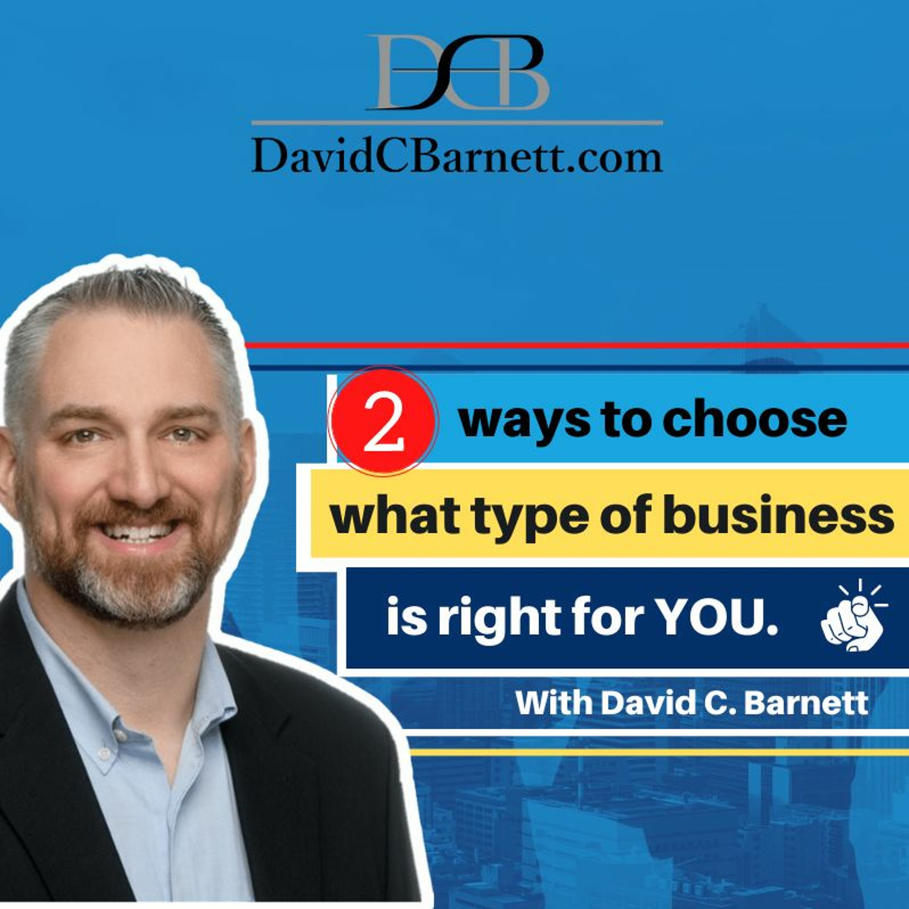 How Do You Decide What Business Is Right For You