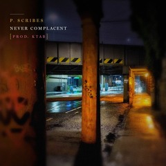 P. Scribes - Never Complacent [Prod. KTAB]