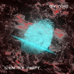 OVRTME - Identity Theft