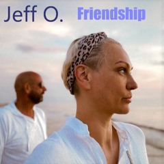 Jeff O. - Friendship