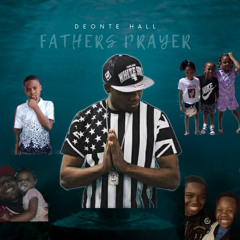 Deonte Hall- Fathers Prayer