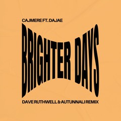 Cajmere feat. Dajae - Brighter Days (Dave Ruthwell, AUTUNNALI Remix)
