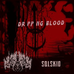 NIGHTRIOX X SQLSKID - DRIPPING BLOOD[BREAKCORE X DEATHSTEP]