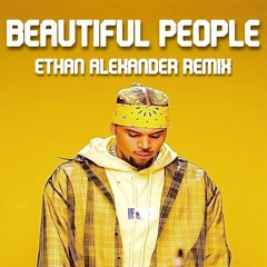 Beautiful People - Ethan Alexander Remix