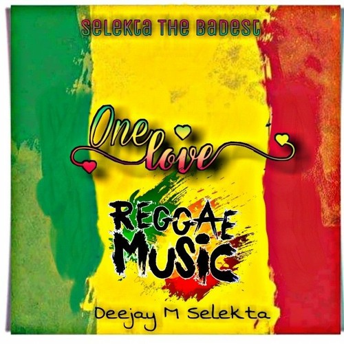 One Love Reggae Roots By Deejay M Selekta
