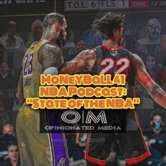 MoNeYBaLL 41 NBA Podcast: State Of The NBA