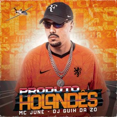 PRODUTO HOLANDÊS (DJ Guih Da Z/O)
