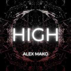 Alex Mako - High (Original Mix)