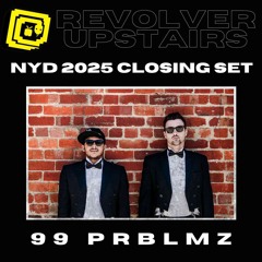 REVOLVER UPSTAIRS NYD 2025 - CLOSING SET (99 PRBLMZ)
