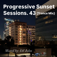 Progressive Sunset Sessions 43 (Trance Mix)