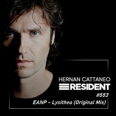 EANP - LYSITHEA (ORIGINAL MIX) @ HERNAN CATTANEO RESIDENT #553