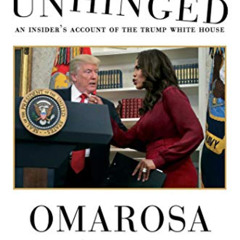 free KINDLE 📩 Unhinged: An Insider's Account of the Trump White House by  Omarosa Ma