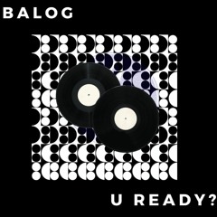 U ready? - BALOG