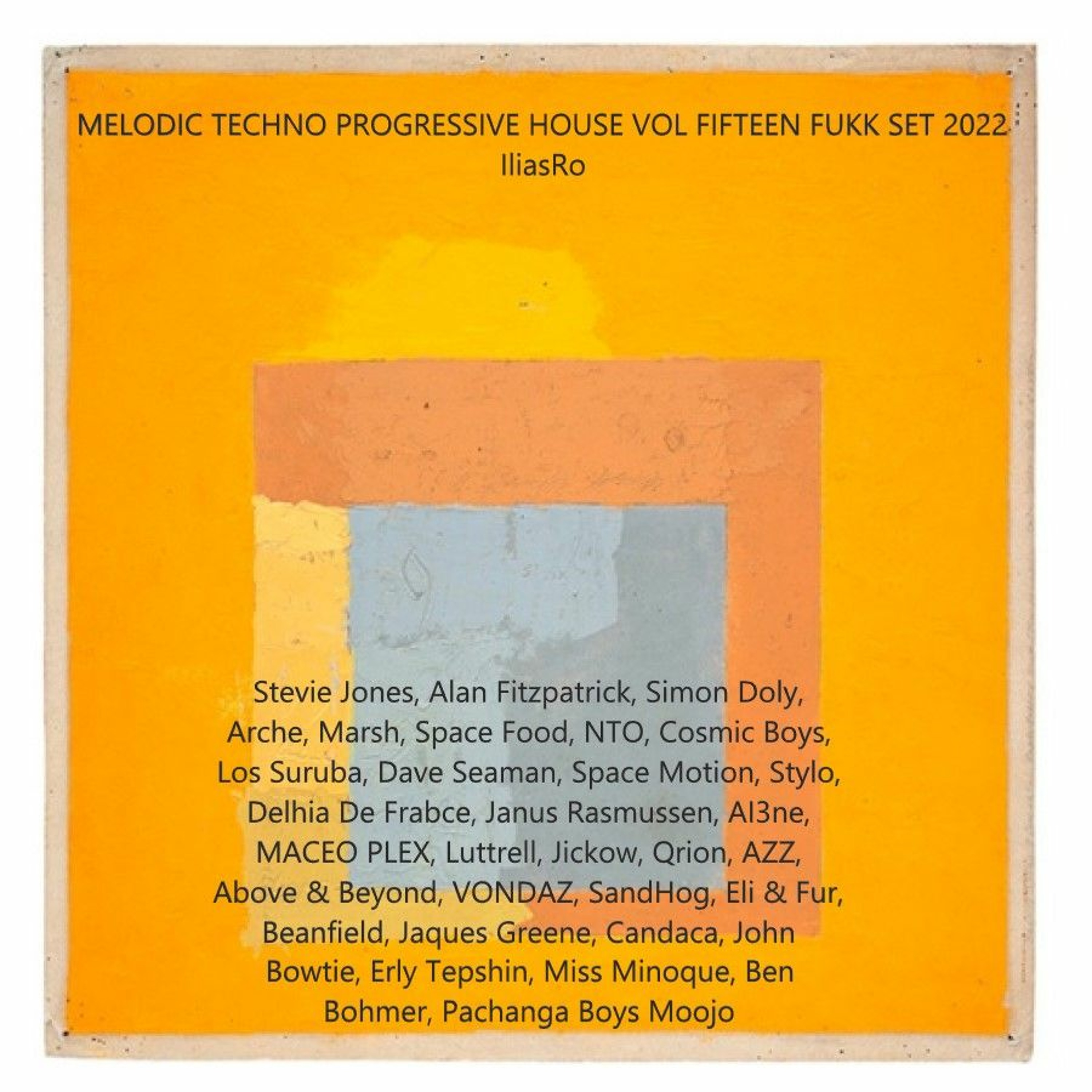 Melodic Techno, Progressive House Vol Fifteen Full Set Feb 2022 Mixed By IliasRo episode artwork