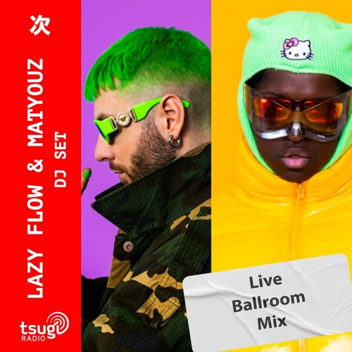 Lazy Flow & Matyouz : Live Ballroom Mix