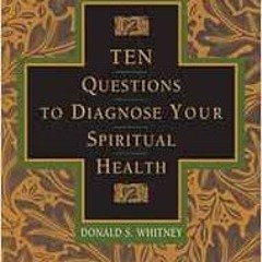ACCESS EBOOK EPUB KINDLE PDF Ten Questions to Diagnose Your Spiritual Health by Donal