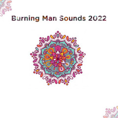 Burning Man Sounds - Organic House - Tribal House - Downtempo 2023