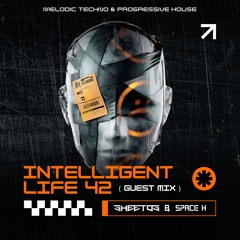 SHEETOS & SPACE H ( GUEST MIX ) - INTELLIGENT LIFE 42