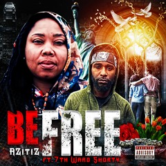 Be Free by AZitiZ feat. 7th Ward Shorty
