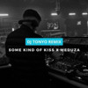 Tải video: SOME KIND OF KISS x MEDUZA (DJ TONYO REMIX)