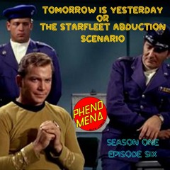 Phenomena City Limits S01E06 - Tomorrow is Yesterday OR The Starfleet Abduction Scenario