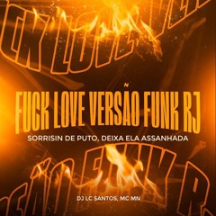 FUCK LOVE VERSÃO FUNK RJ - SORRISIN DE PUTO [ LC SANTOS ]