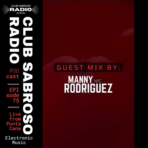 Stream Episode 75: Bringing the Club to the Radio w/ Guest MANNY RODRIGUEZ  (NYC) by Club Sabroso Radio | Listen online for free on SoundCloud