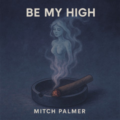 BE MY HIGH