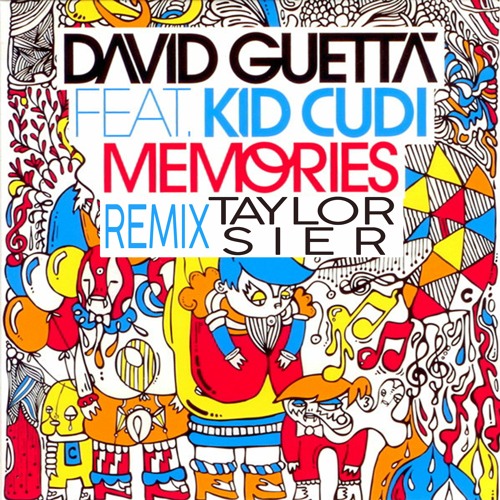 Memories  - David Guetta Ft Kid Cudi (TAYLOR SIER - REMIX)