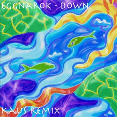 Eggnarok - Down (Kaus Remix)