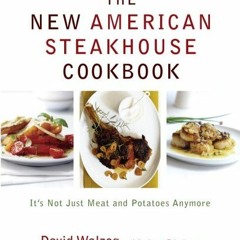 [FREE] KINDLE 💌 The New American Steakhouse Cookbook: It's Not Just Meat and Potatoe