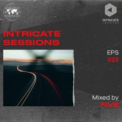 Five - Intricate Sessions Podcast #022