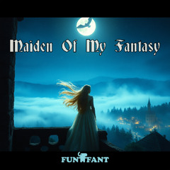 Maiden Of My Fantasy