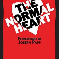 [READ] EBOOK 💗 The Normal Heart by  Larry Kramer &  Joseph Papp PDF EBOOK EPUB KINDL