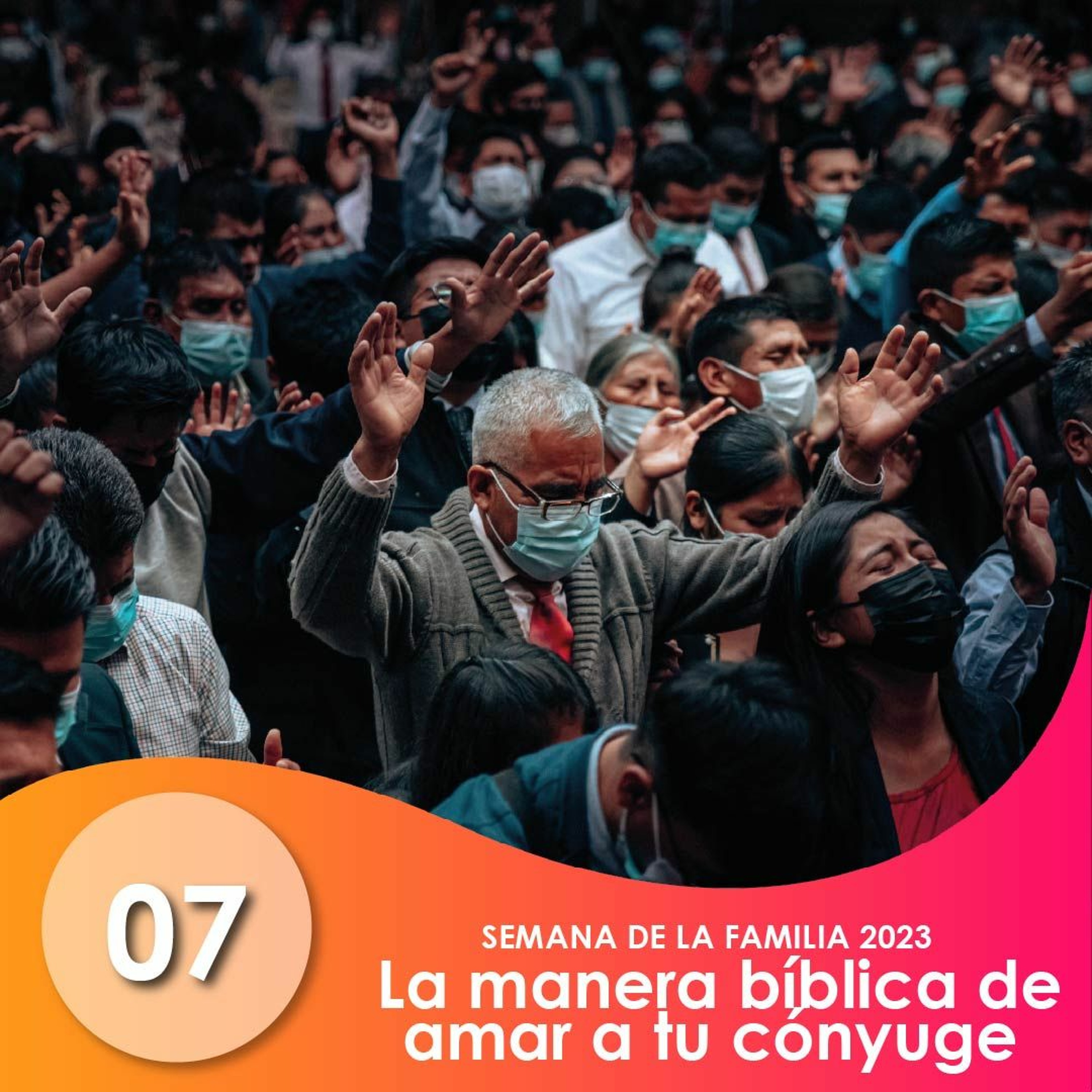07 La manera bíblica de amar a tu cónyuge (P1) | Ptr Mario Lima | SEMANA DE LA FAMILIA 2023 episode artwork