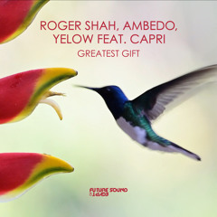Roger Shah, Ambedo, Yelow, Capri - Greatest Gift (Instrumental Edit)
