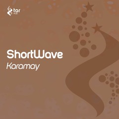 [OUT NOW!] ShortWave - Karamay [TAR#138]