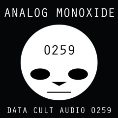 Data Cult Audio 0259 - Analog Monoxide
