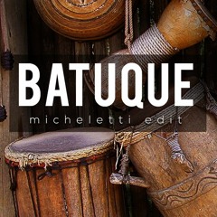 Batuque (Micheletti Edit)
