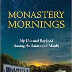 free KINDLE 💜 Monastery Mornings: My Unusual Boyhood Among the Saints and Monks by M