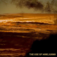 The Use Of Marijuana (FREE DL)