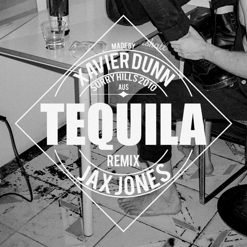 Jax Jones Tequila (Xavier Dunn Remix) by Xavier Dunn Free Listening