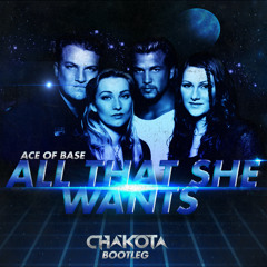 All That She Wants (Cha'Kota Bootleg)